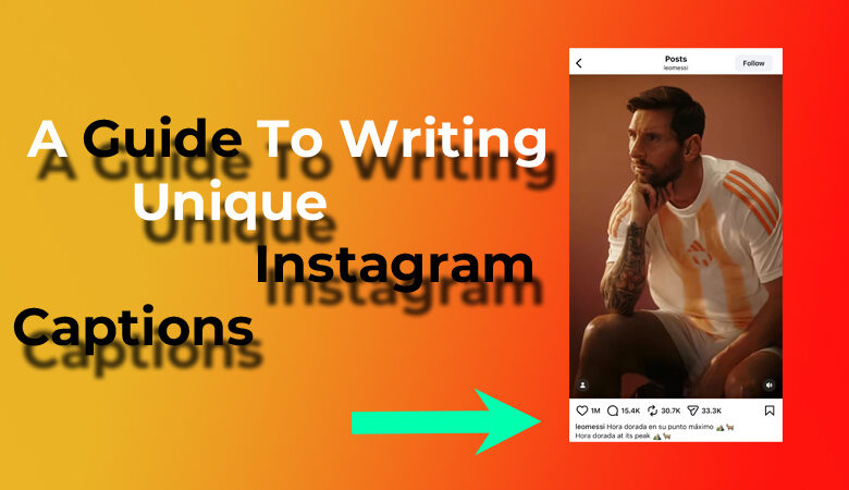 A Guide To Writing Unique Instagram Captions In 2026