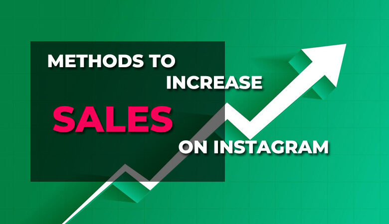 15 Great and Guaranteed Methods to Increase Sales on Instagram