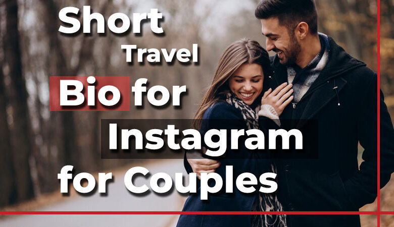 Short Travel Bio for Instagram for Couples