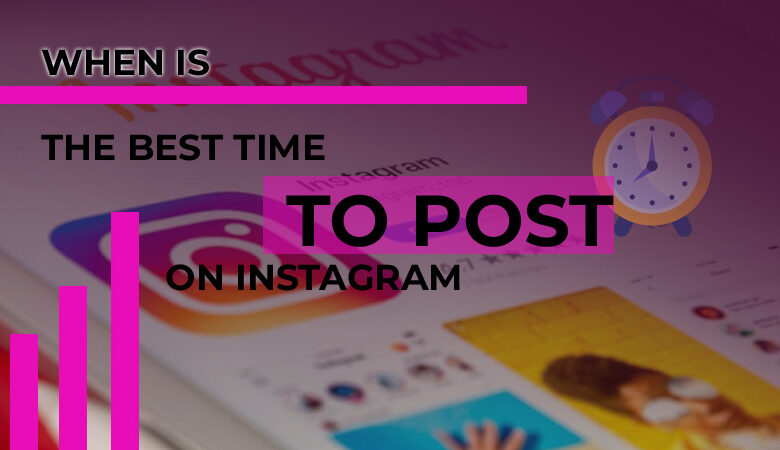 When Is the Best Time to Post on Instagram