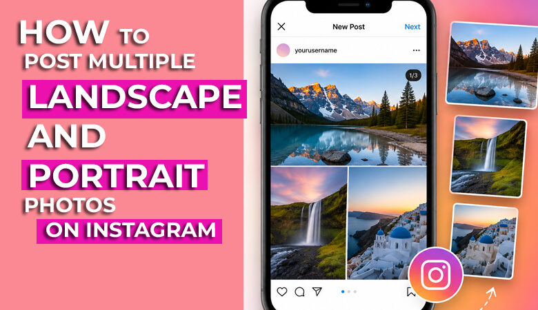How to Post Multiple Landscape and Portrait Photos on Instagram