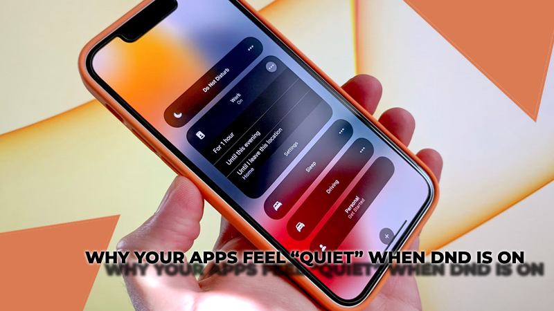 Why Your Apps Feel “Quiet” When DND Is On?
