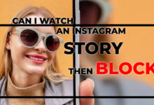 Can I Watch an Instagram Story and Then Block it