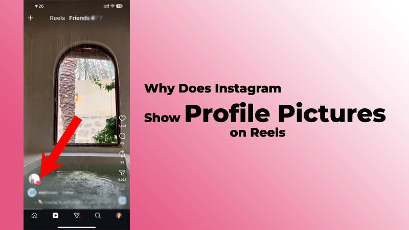 Why Does Instagram Show Profile Pictures on Reels