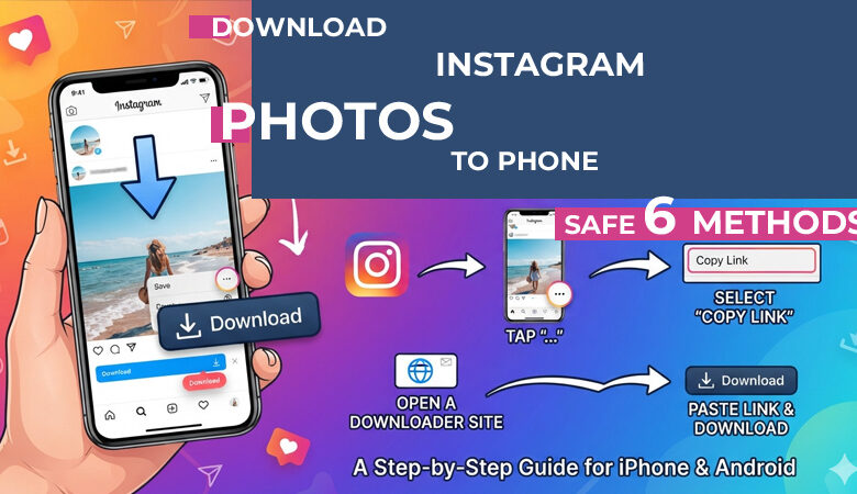 How Can You Easily Download Someone's Photos from Instagram to Your Phone