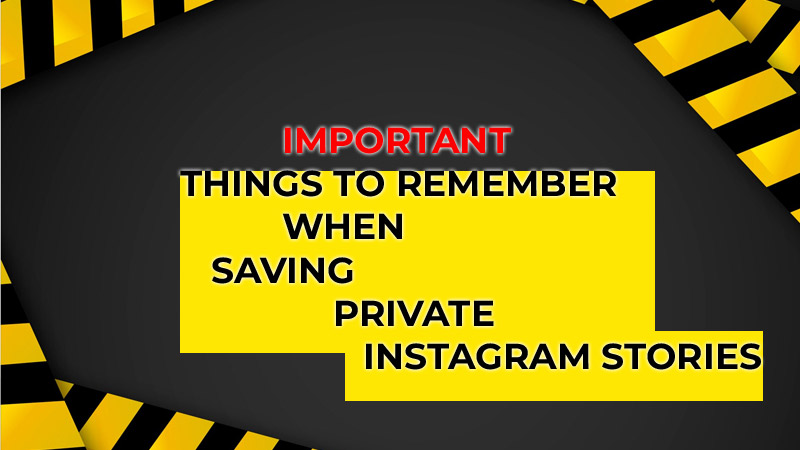 Important Things to Remember When Saving Private Instagram Stories