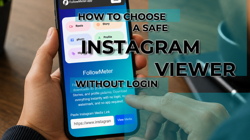 How to Choose a Safe Instagram Viewer Without Login