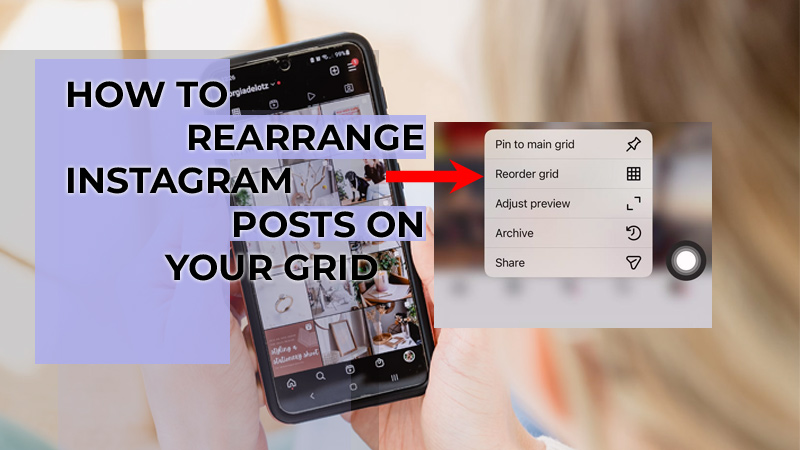 How to Rearrange Instagram Posts on Your Grid