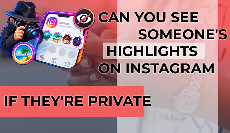 see someone's highlights on Instagram if they're private