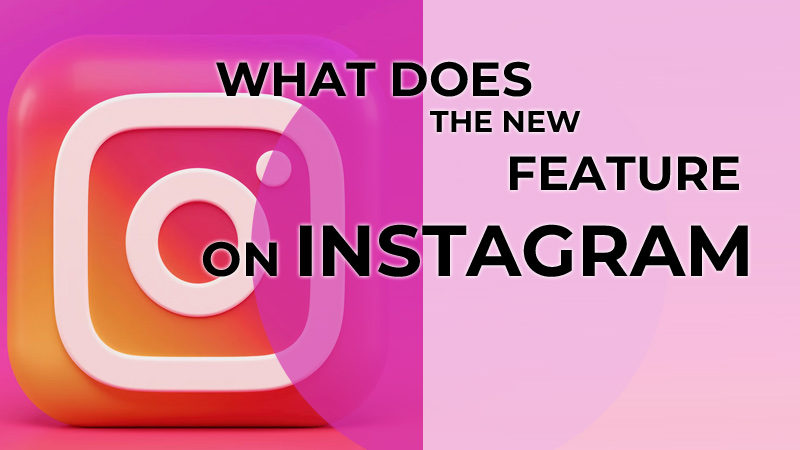 What Does the New Feature Do on Instagram